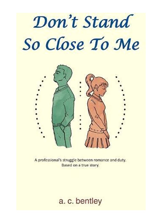 Don't Stand So Close to Me: A Professional's Struggle Between Romance and Duty paperback english