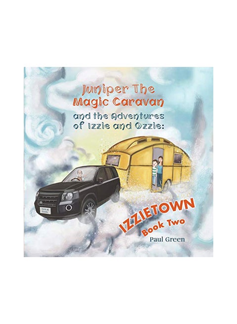 Juniper the Magic Caravan and The Adventures of Izzie and Ozzie: Izzietown paperback english