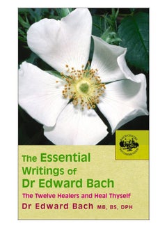 The Essential Writings Of Dr. Edward Bach paperback english - 07-Jul-05