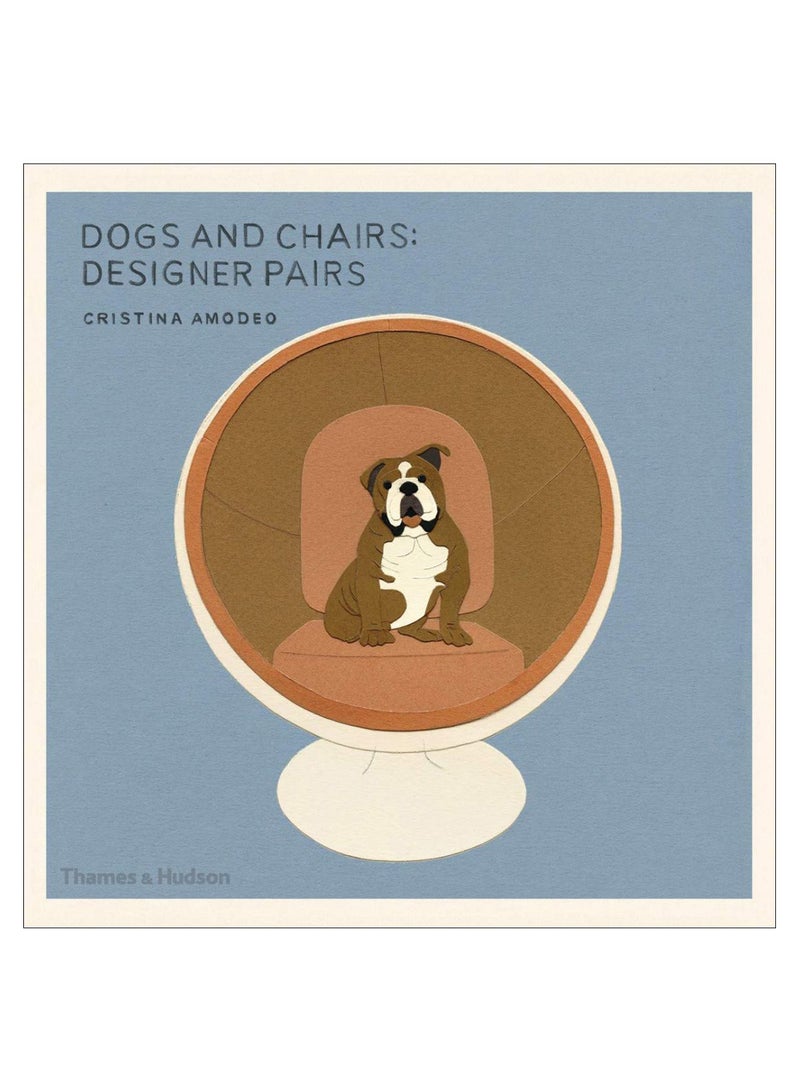 Dogs And Chairs : Designer Pairs Flexi Bound English by Cristina Amodeo - 42289