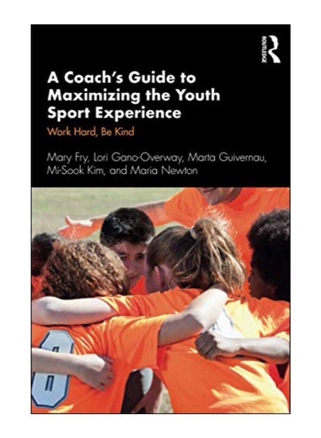 A Coach's Guide To Maximizing The Youth Sport Experience Paperback English by Mary Fry - 11-Oct-19
