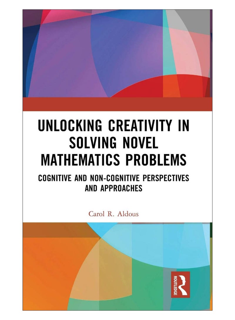 Unlocking Creativity In Solving Novel Mathematics Problems Hardcover English by Carol R. Aldous - 21-Jun-19 