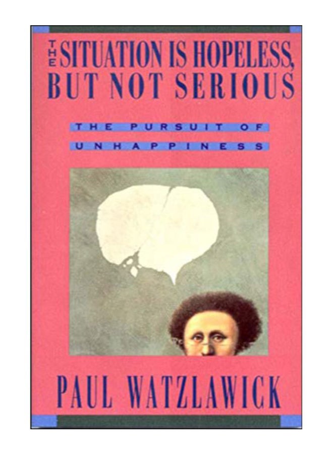 The Situation Is Hopeless But Not Serious Paperback English by Paul Watzlawick - 18-Aug-93 