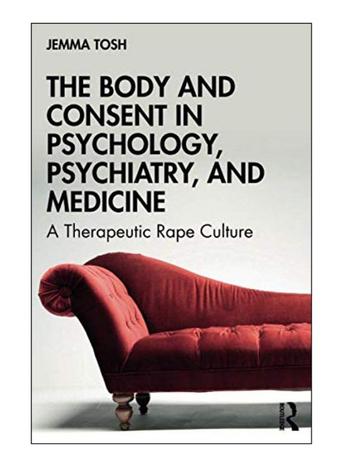 The Body And Consent In Psychology, Psychiatry, And Medicine paperback english - 12-Dec-19