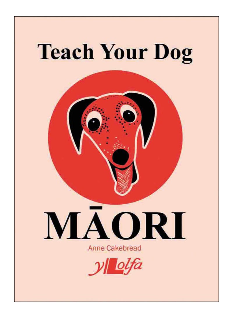 Teach Your Dog Maori Paperback English by Anne Cakebread - 23-Aug-19 