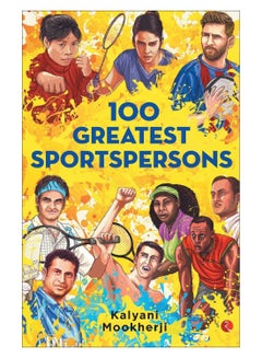100 Greatest Sportspersons Paperback English by Kalyani Mookharji - 20-Jul-18 