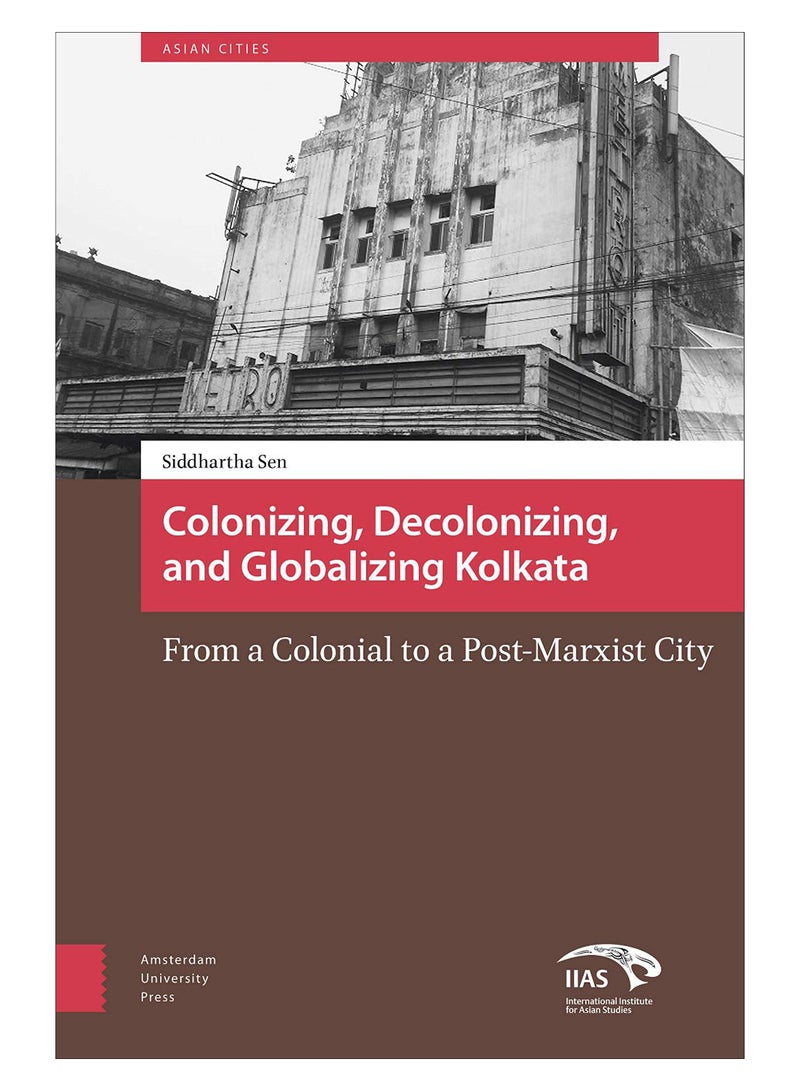 Colonising, Decolonising, And Globalising Kolkata hardcover english - 03-Apr-17
