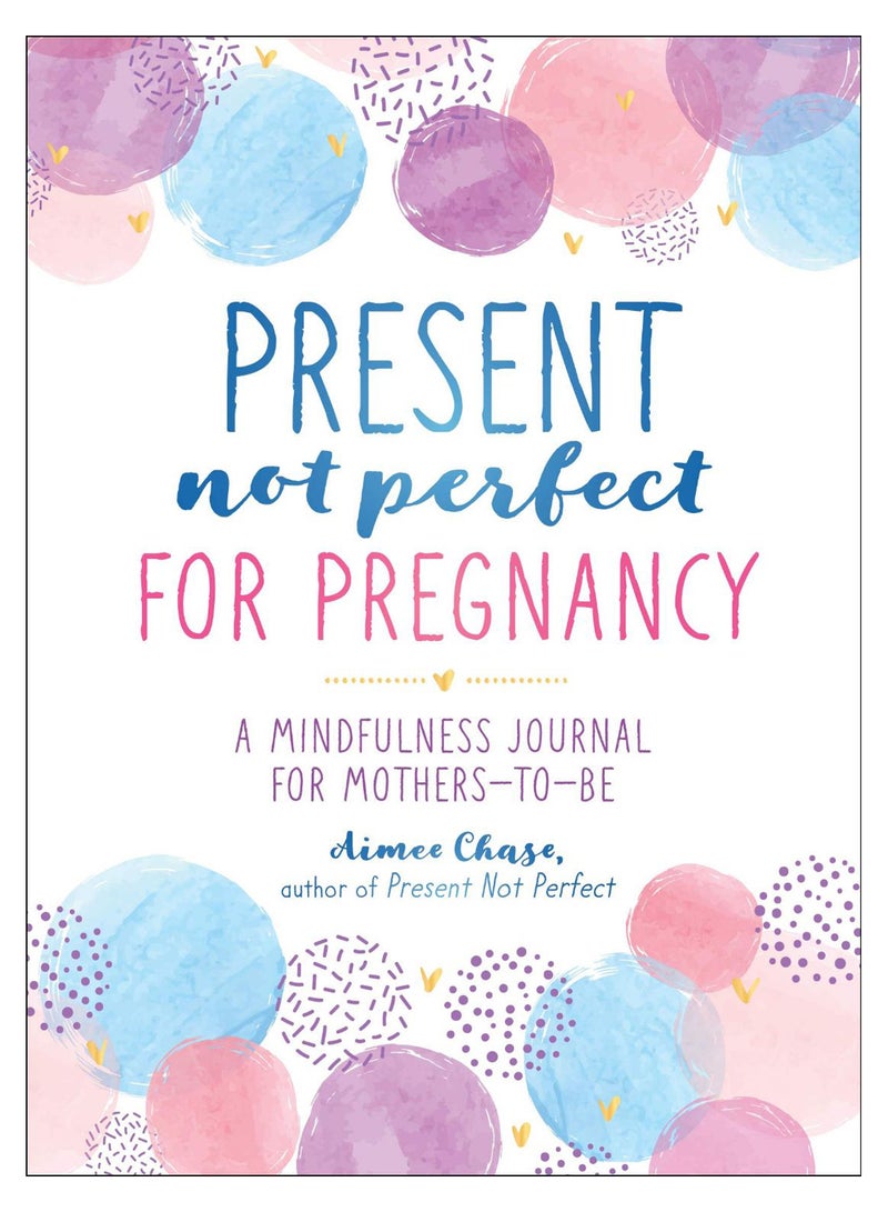 Present, Not Perfect For Pregnancy paperback english - 09-Oct-19 