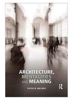Architecture, Mentalities And Meaning Paperback English by Patrick Malone - 17-Dec-18