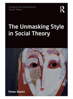 The Unmasking Style In Social Theory paperback english - 20-May-19