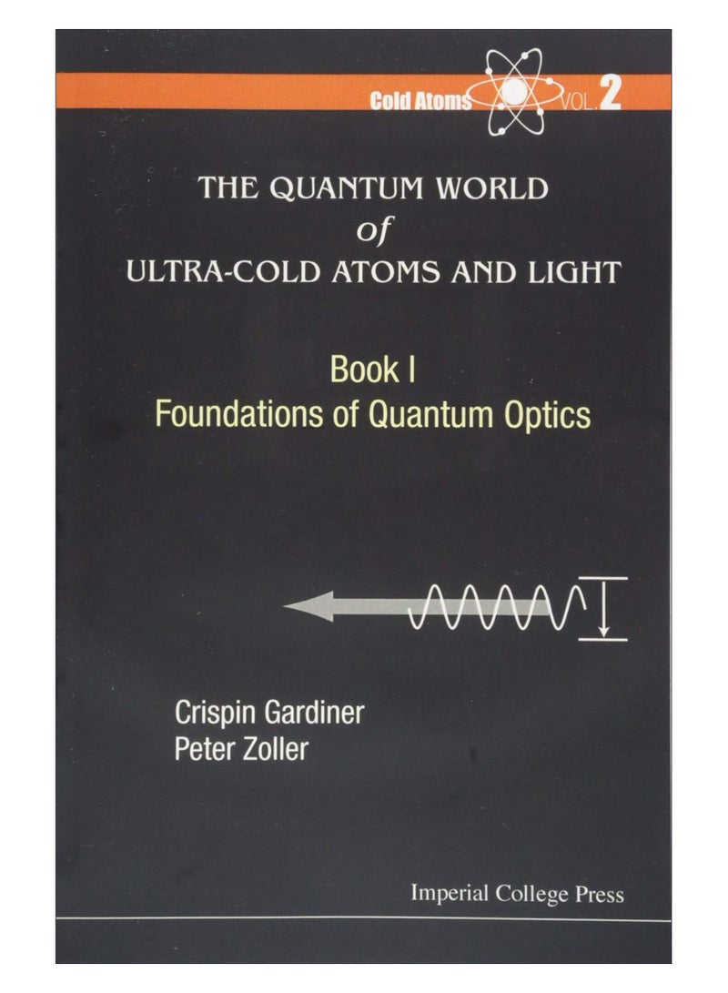 The Quantum World Of Ultra-Cold Atoms And Light Paperback English by Crispin W. Gardiner - 20-Mar-14 