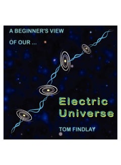 A Beginner'S View Of Our Electric Universe Paperback English by Tom Findlay - 17-Jan-13 