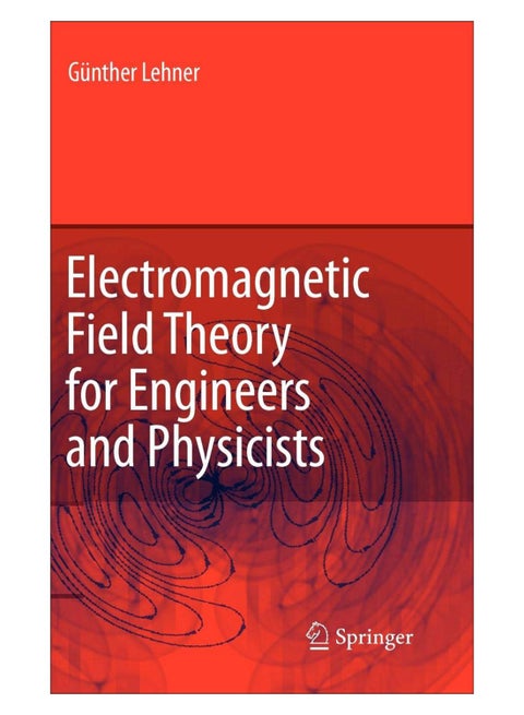Electromagnetic Field Theory For Engineers And Physicists hardcover english - 05-Mar-10