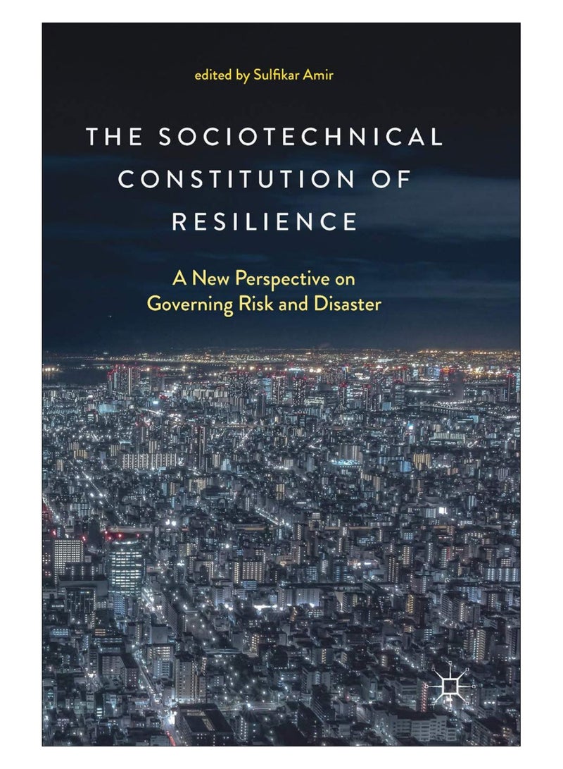 The Sociotechnical Constitution Of Resilience Hardcover English by Sulfikar Amir - 01-Jul-18