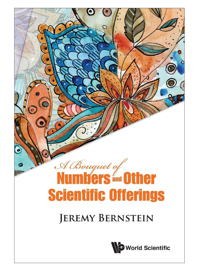 A Bouquet Of Numbers And Other Scientific Offerings Paperback English by Jeremy Bernstein - 08-Jun-16 