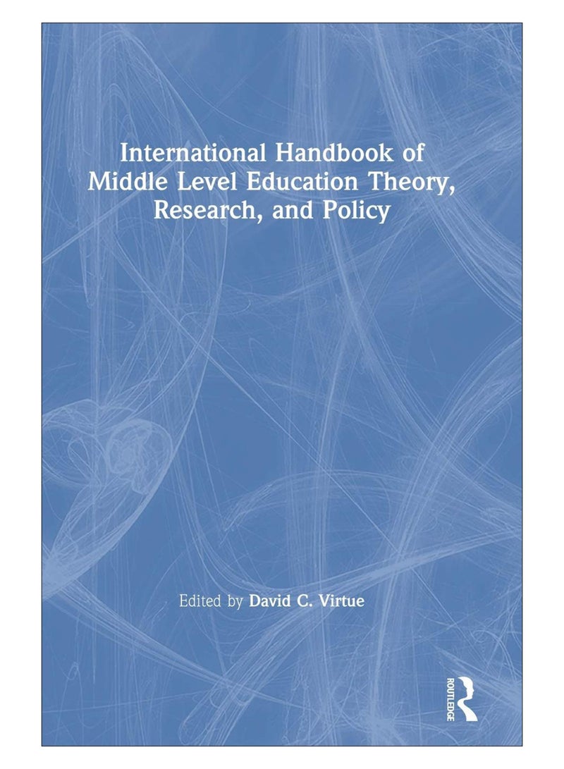 International Handbook Of Middle Level Education Theory, Research, And Policy hardcover english - 06-Sep-19 