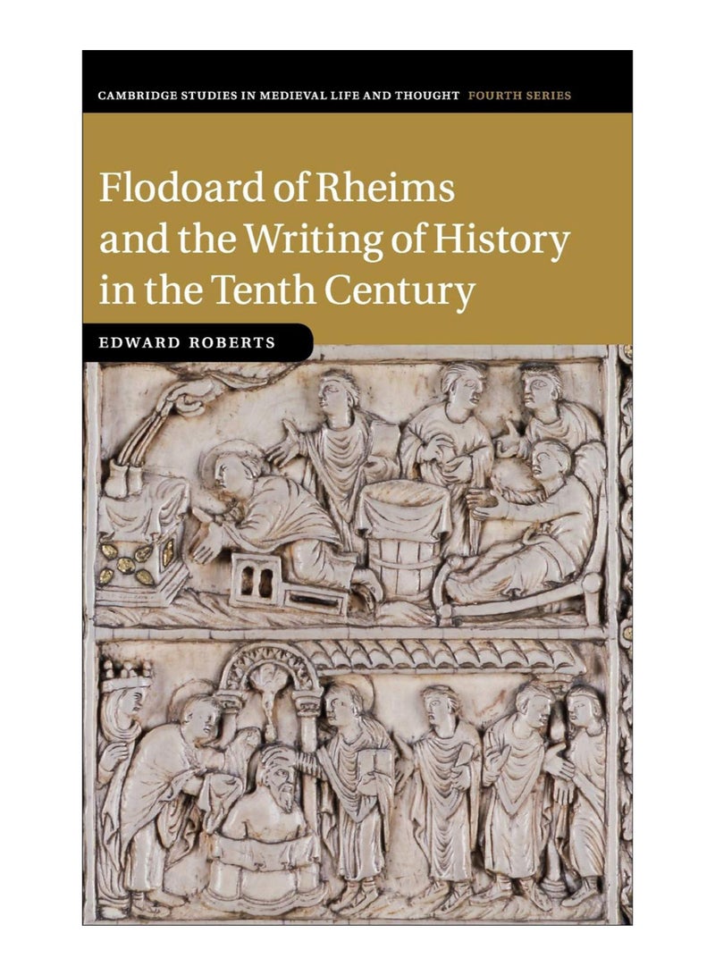 Flodoard Of Rheims And The Writing Of History In The Tenth Century Hardcover English by Edward Roberts - 05-Sep-19 