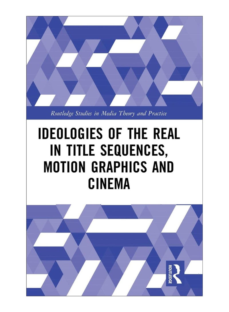 Ideologies Of The Real In Title Sequences, Motion Graphics And Cinema hardcover english - 16-Sep-19
