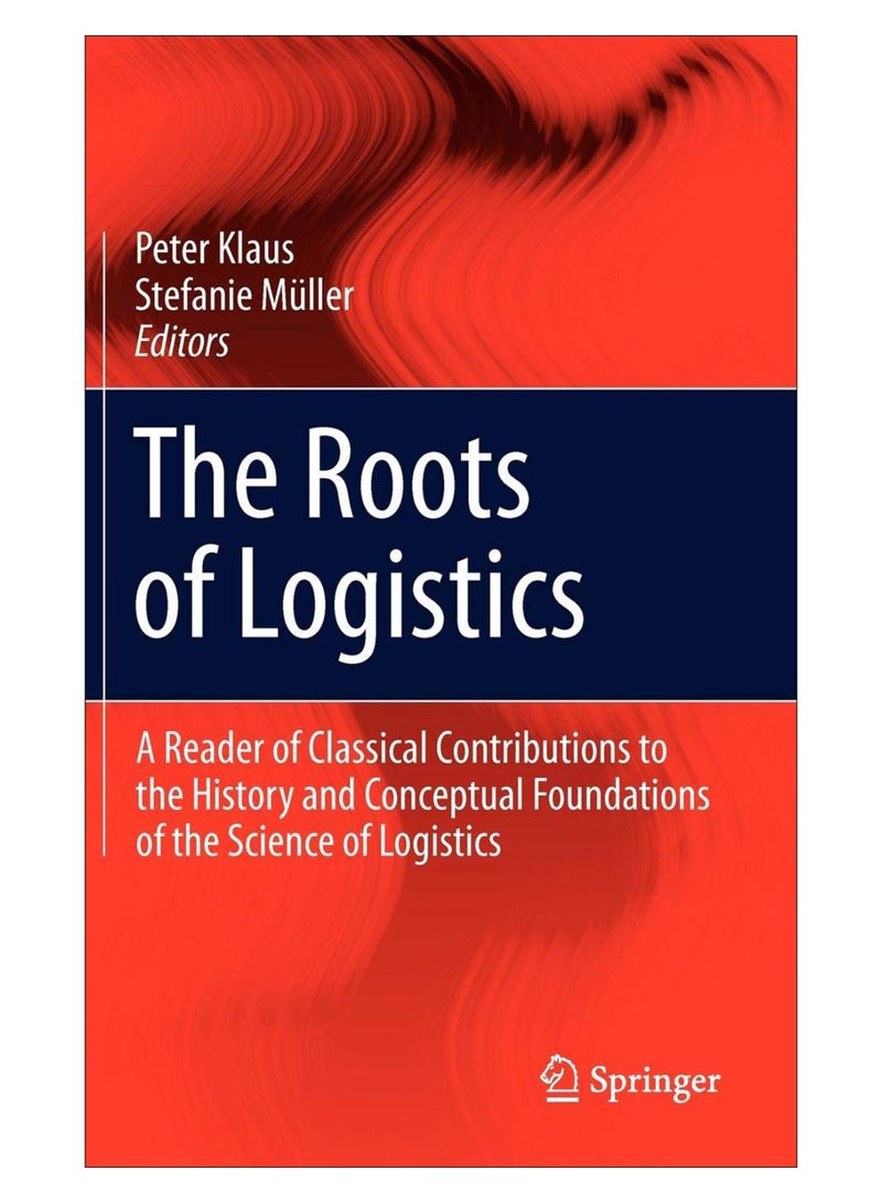 The Roots Of Logistics Hardcover English by Peter Klaus - 10-May-12