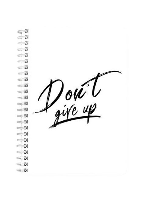 Do Not Give Up A5 Spiral Bound Notebook Black/White