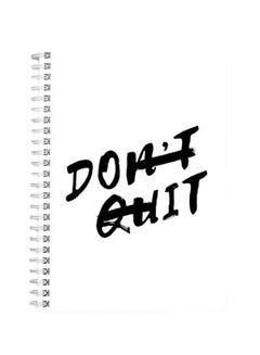 Dont Quit A5 Spiral Bound Notebook Black/White