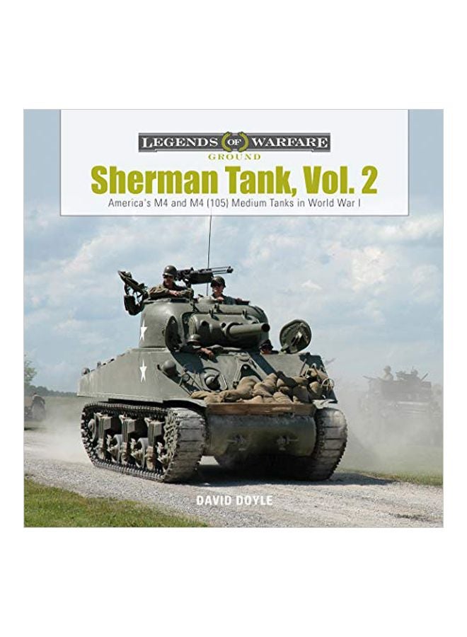 Sherman Tank, Vol. 2: America's M4 And M4 (105) Medium Tanks In World War Ii (Legends Of Warfare: Ground) Hardcover English by David Doyle - 43797 