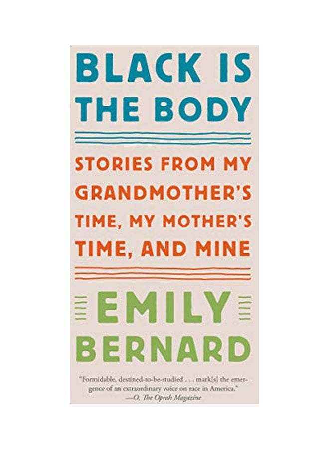 Black Is The Body: Stories From My Grandmother's Time, My Mother's Time, And Mine paperback english - 43802 