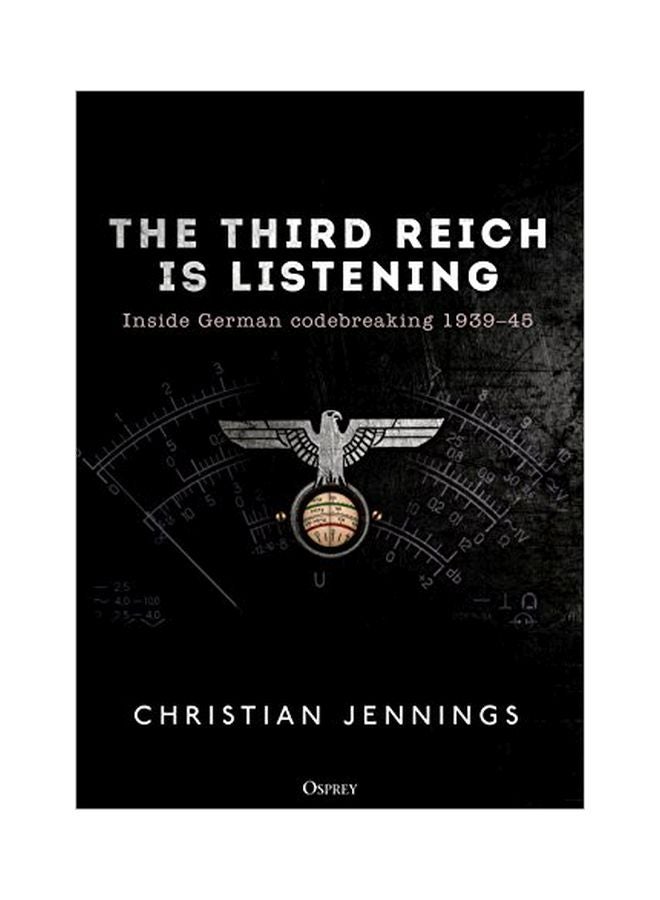 Third Reich Is Listening: Inside German Codebreaking 1939-45 paperback english - 43769 