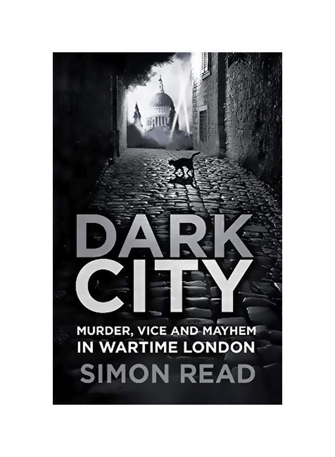 Dark City : Murder, Vice, And Mayhem In Wartime London paperback english - 43647 
