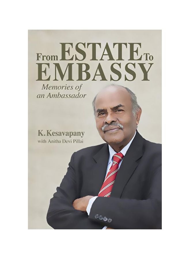 From Estate To Embassy: Memories Of An ambassador Paperback English by K. Kesavapany - 43731