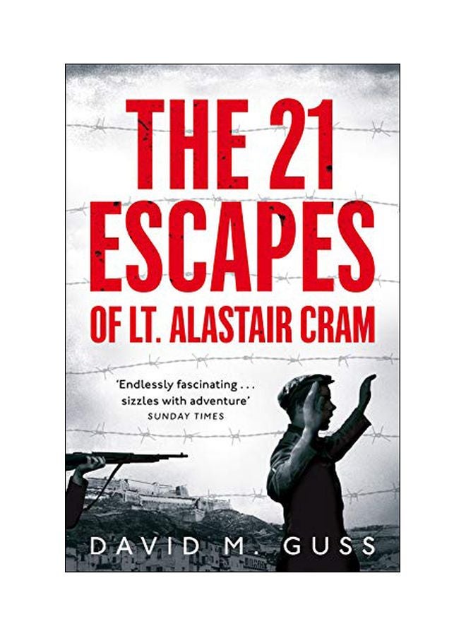 The 21 Escapes Of Lt Alastair Cram: A Compelling Story Of Courage And Endurance In The Second World War Paperback English by David M. Guss - 43739 
