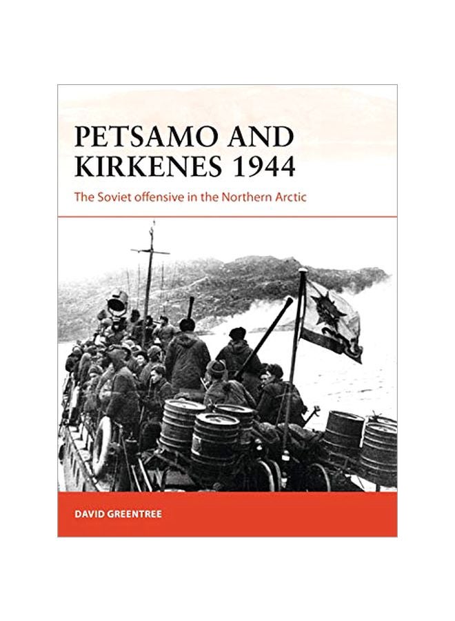 Petsamo And Kirkenes 1944 : The Soviet Offensive In The Northern Arctic Paperback English by David Greentree - 43769 