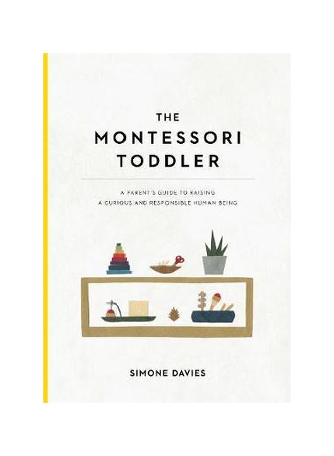 The Montessori Toddler : A Parent's Guide To Raising A Curious And Responsible Human Being paperback english - 12-Apr-19 
