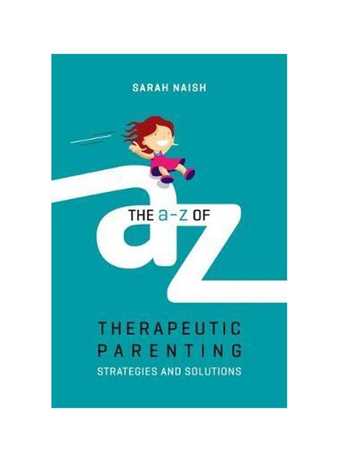 The A-Z Of Therapeutic Parenting : Strategies And Solutions paperback english - 17-Apr-18 