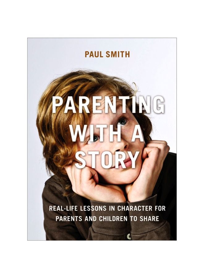 Parenting With A Story: Real-life Lessons In Character For Parents And Children To Share paperback english - 12-Nov-14