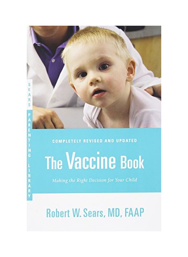 The Vaccine Book: Making The Right Decision For Your Child Paperback English by Robert W Sears - 40842 