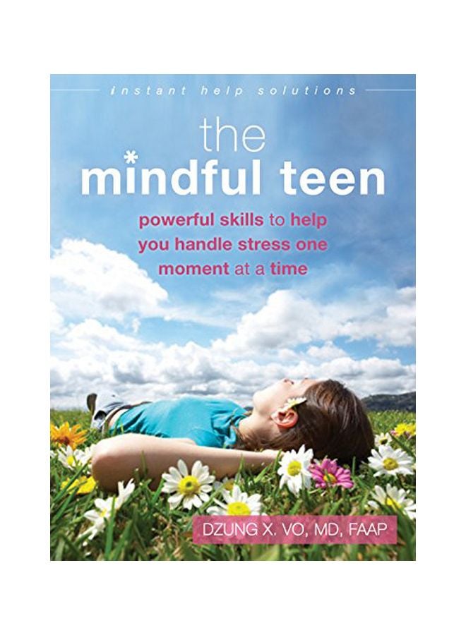 The Mindful Teen: Powerful Skills To Help You Handle Stress One Moment At A Time paperback english - 01-Apr-15 