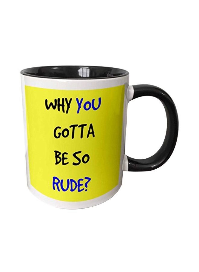 3DROSE Why You Gotta Be So Rude Printed Mug Yellow/Black/White