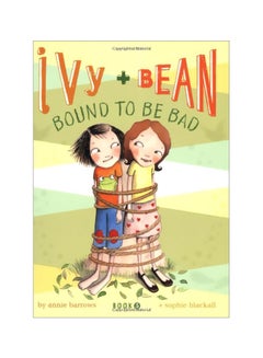 Ivy And Bean Bound To Be Bad : Book 5 Paperback English by Annie Barrows - 39925