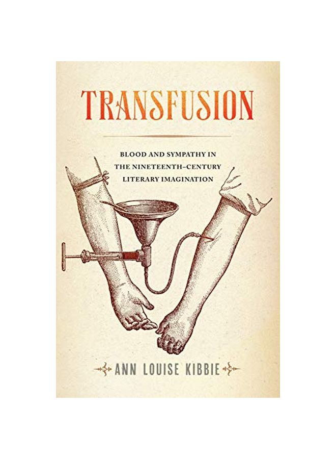 Transfusion: Blood And Sympathy In The Nineteenth-century Literary Imagination paperback english - 01 October 2019 