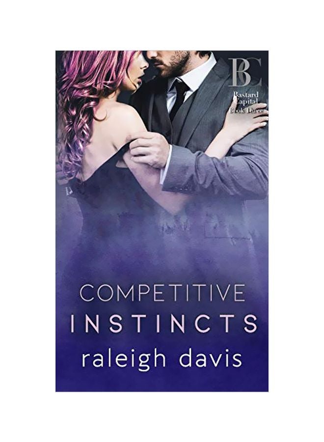 Competitive Instincts: A Billionaire Bad Boy Enemies To Lovers Romance paperback english - 28 March 2019
