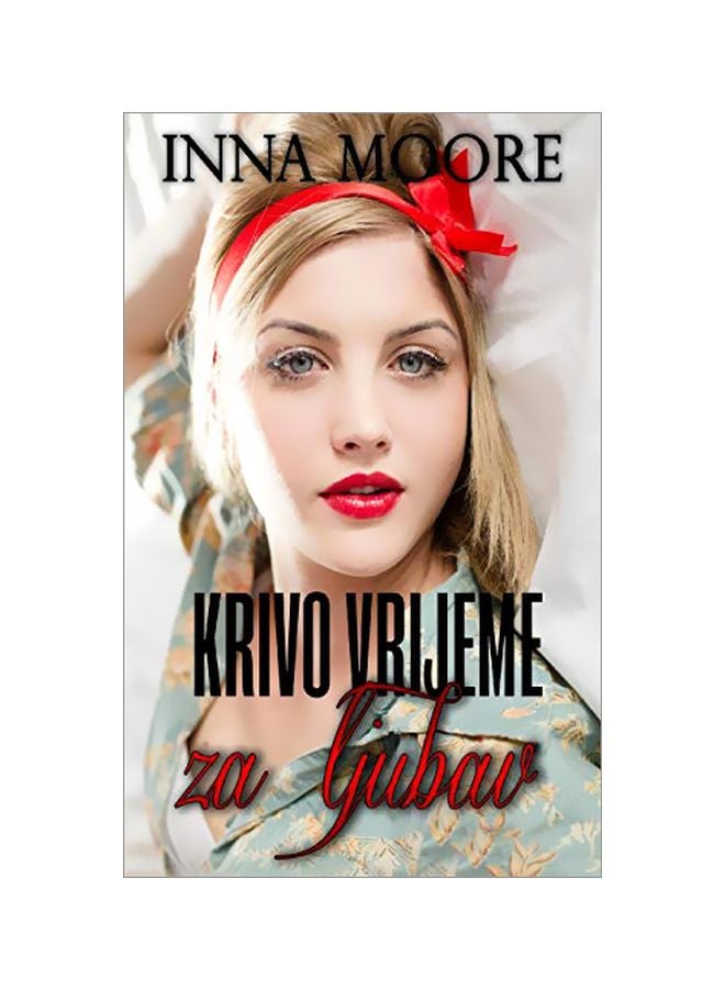 Krivo Vrijeme Za Ljubav Paperback English by Inna Moore - 02-Oct-19