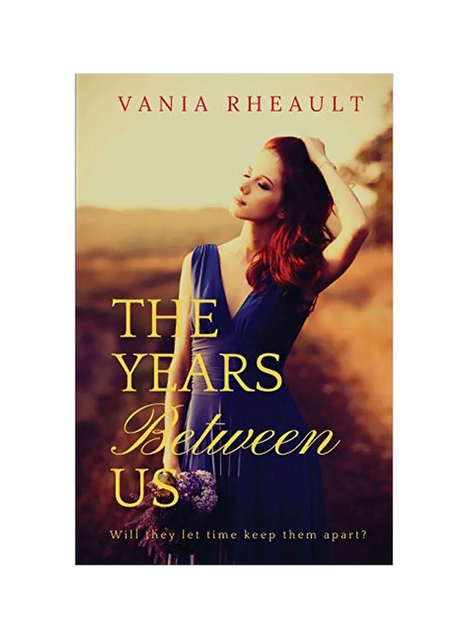 The Years Between Us: Will They Let Time Keep Them Apart? Paperback English by Vania Rheault - 01-May-19