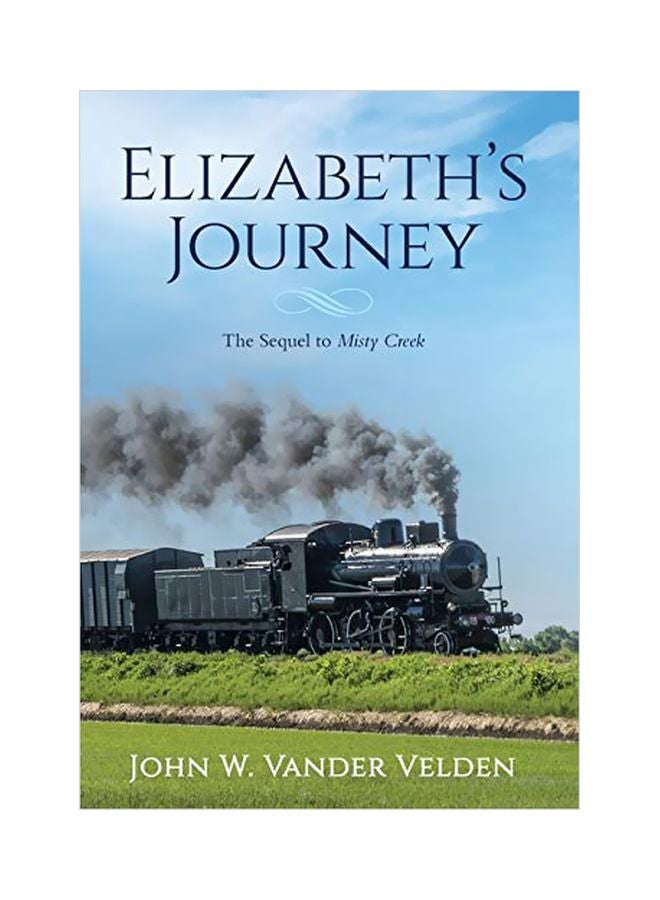 Elizabeth's Journey: The Sequel To Misty Creek hardcover english - 26 November 2019