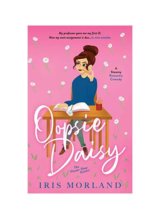 Oopsie Daisy: The Flower Shope Sisters: A Steamy Romantic Comedy paperback english - 05 November 2019