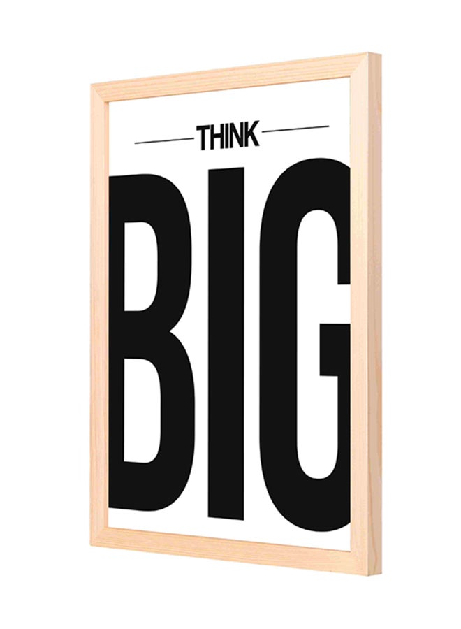 لوحة فنية بإطار خشبي مطبوعة بعبارة "Think Big" أسود/ أبيض 33 x 43سم