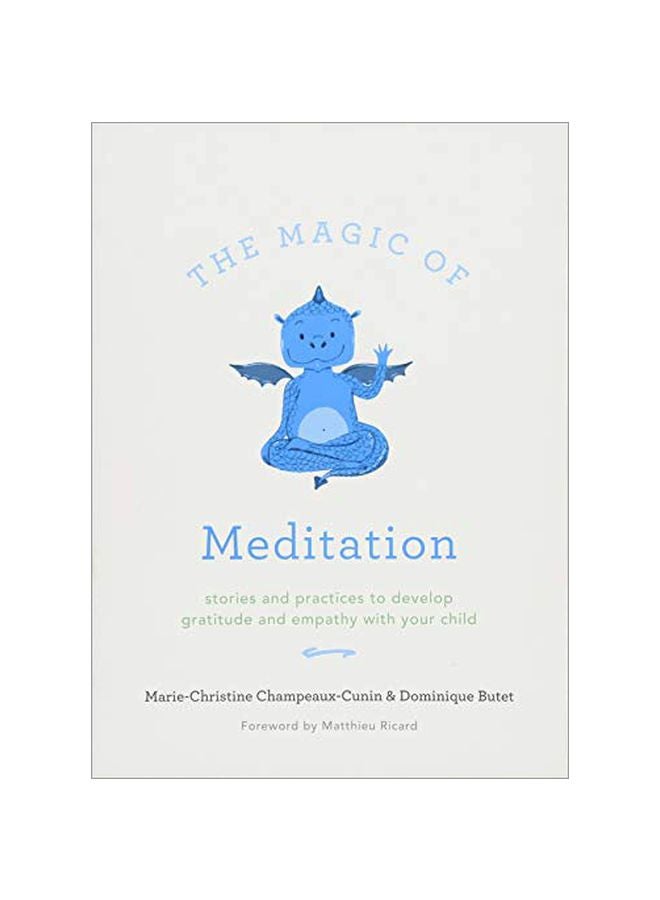 The Magic Of Meditation : Stories And Practices To Develop Gratitude And Empathy With Your Child paperback english - 03 July 2018 