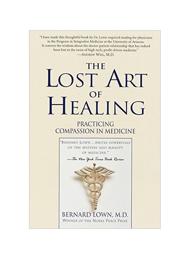 The Lost Art Of Healing: Practicing Compassion In Medicine Paperback English by Bernard Lown - 36251
