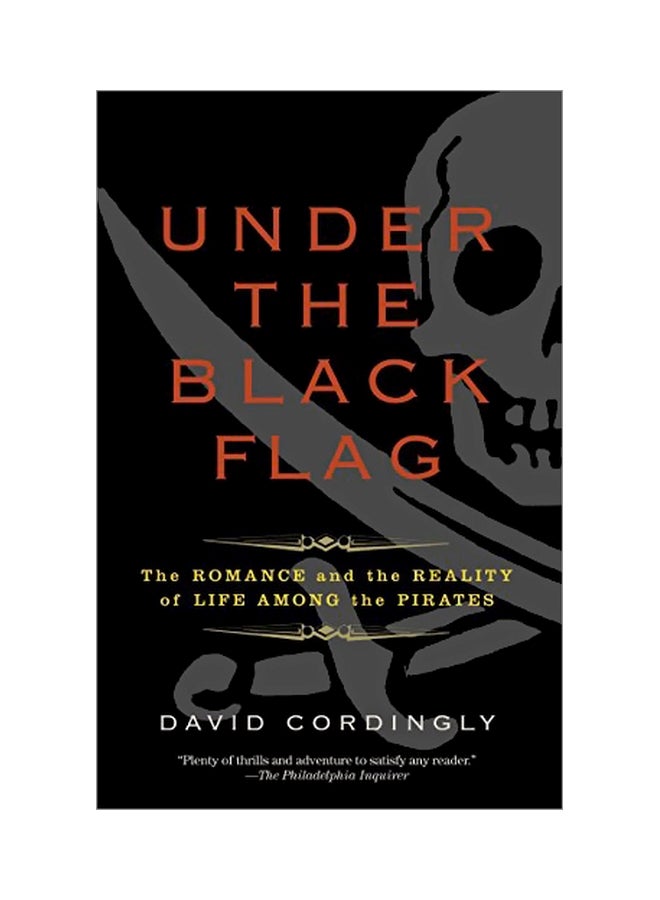 Under The Black Flag: The Romance And The Reality Of Life Among The Pirates Paperback English by David Cordingly - 09-May-06