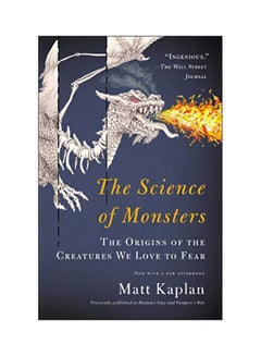 The Science Of Monsters: The Origins Of The Creatures We Love To Fear Paperback English by Matt Kaplan - 08-Oct-13 
